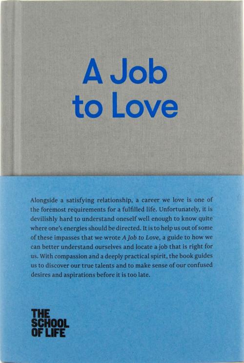 Cover of the book A Job to Love by The School of Life, The School of Life Press