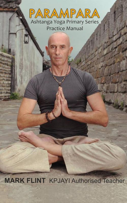 Cover of the book Parampara. Ashtanga yoga primary series practice manual by mark flint, mark flint