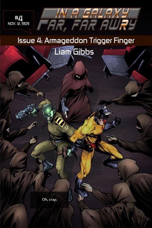 Cover of the book In a Galaxy Far, Far AwRy book 4: Armageddon Trigger Finger by Liam Gibbs, Liam Gibbs