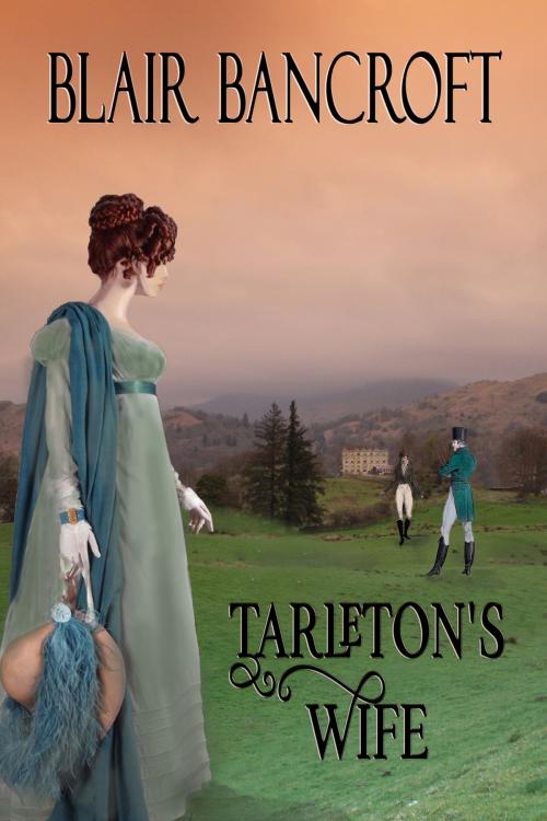Cover of the book Tarleton's Wife by Blair Bancroft, Blair Bancroft