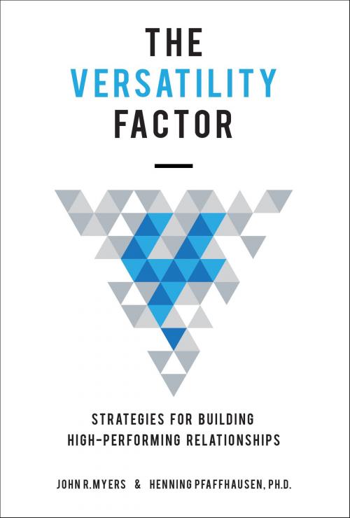 Cover of the book The Versatility Factor by John Myers, Dr. Henning Pfaffhausen, Bookpress Publishing