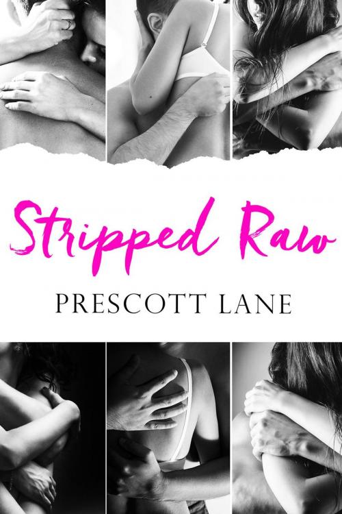 Cover of the book Stripped Raw by Prescott Lane, Prescott Lane