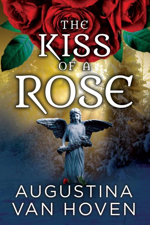 Cover of the book Kiss of a Rose by Augustina Van Hoven, Enchanted Tomes LLC