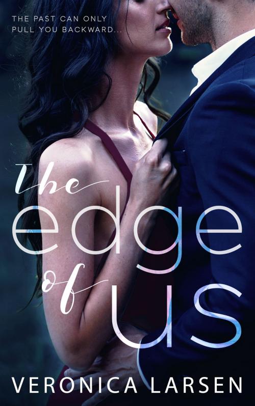 Cover of the book The Edge of Us by Veronica Larsen, Veronica Larsen