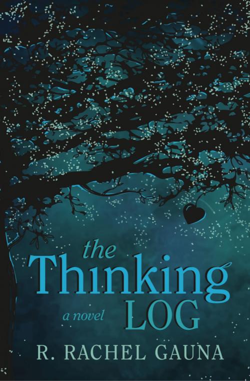 Cover of the book the thinking log by r. rachel gauna, its about love self-publishing llc