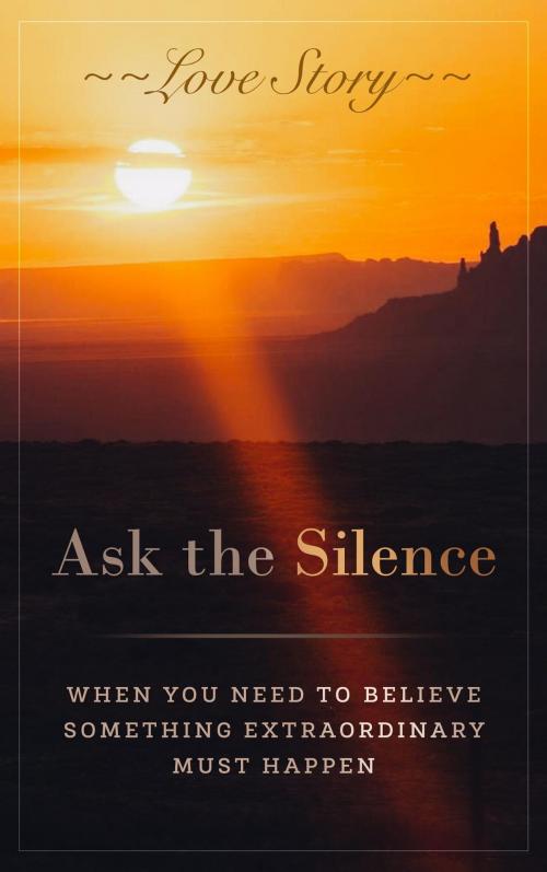 Cover of the book Ask the Silence by Love Story, Love Story LLC