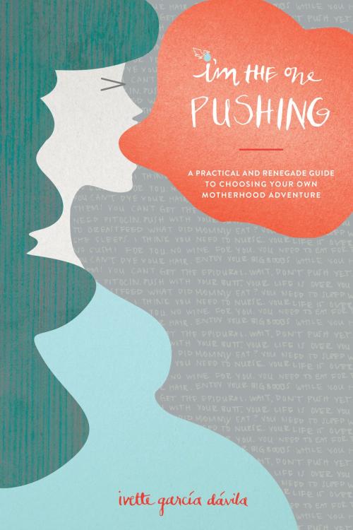Cover of the book I'm the One Pushing by Ivette Garcia Davila, Zinnia Press