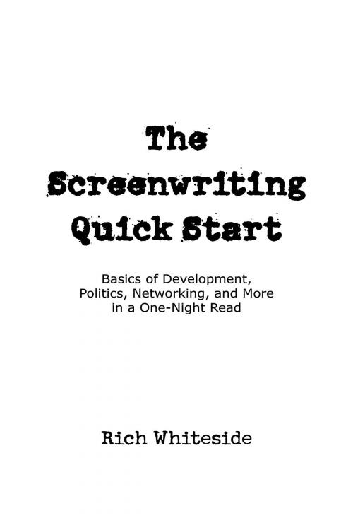Cover of the book The Screenwriting Quick Start by Richard Whiteside, Richard E. Whiteside, Jr.