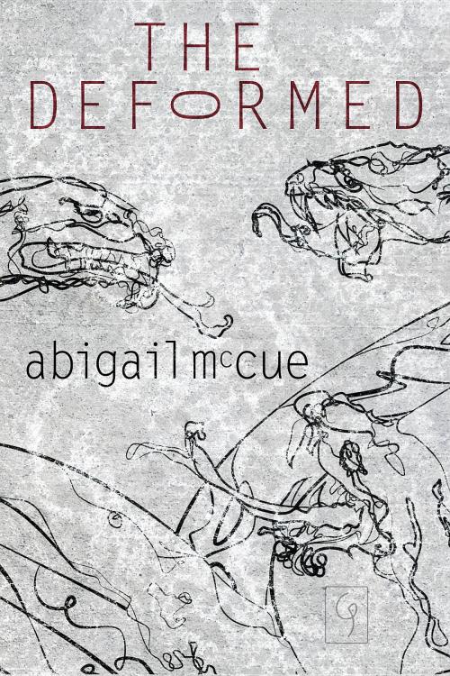 Cover of the book The Deformed by Abigail McCue, Galloway Publishing
