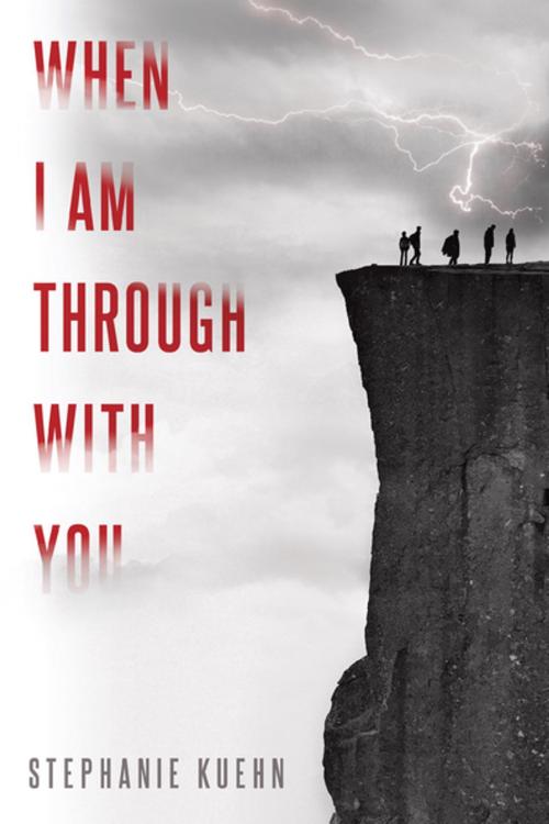 Cover of the book When I Am Through with You by Stephanie Kuehn, Penguin Young Readers Group