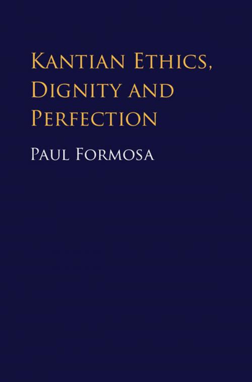 Cover of the book Kantian Ethics, Dignity and Perfection by Paul Formosa, Cambridge University Press