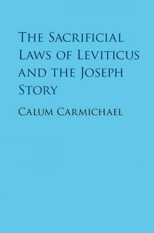 Cover of the book The Sacrificial Laws of Leviticus and the Joseph Story by Calum Carmichael, Cambridge University Press
