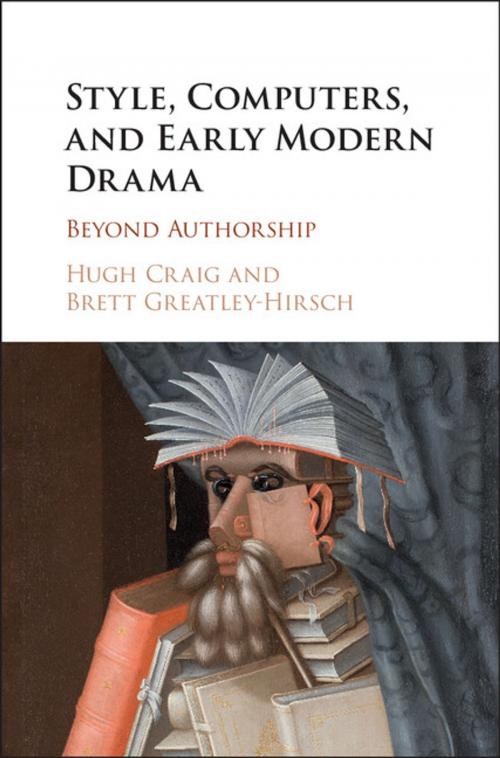Cover of the book Style, Computers, and Early Modern Drama by Hugh Craig, Brett Greatley-Hirsch, Cambridge University Press
