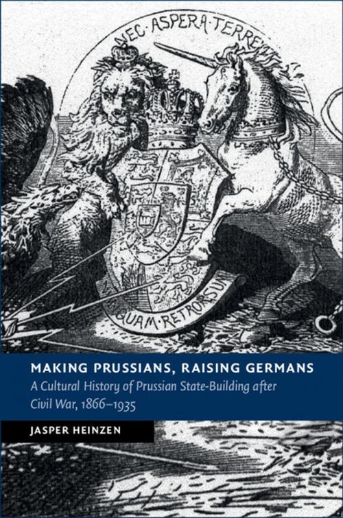 Cover of the book Making Prussians, Raising Germans by Jasper Heinzen, Cambridge University Press