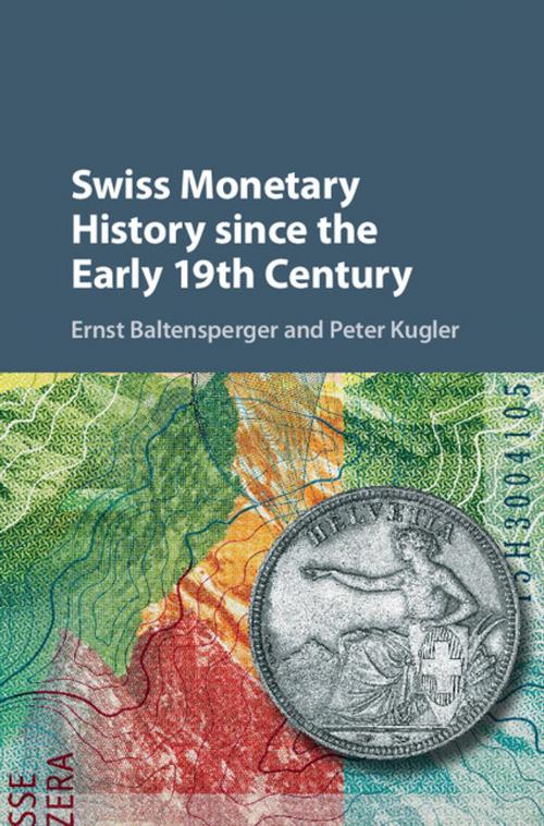 Cover of the book Swiss Monetary History since the Early 19th Century by Ernst Baltensperger, Peter Kugler, Cambridge University Press