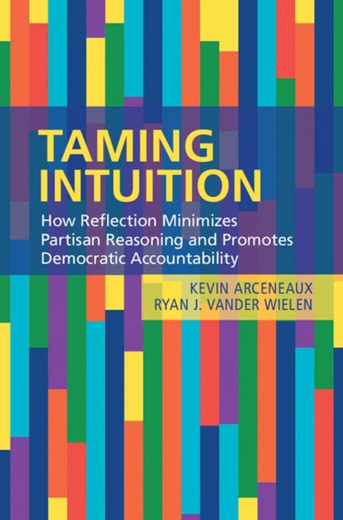 Cover of the book Taming Intuition by Kevin Arceneaux, Ryan J. Vander Wielen, Cambridge University Press