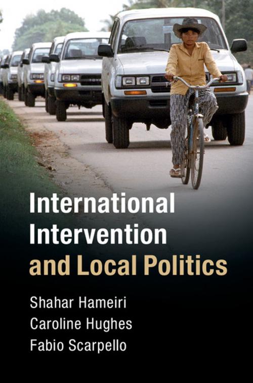 Cover of the book International Intervention and Local Politics by Shahar Hameiri, Caroline Hughes, Fabio Scarpello, Cambridge University Press