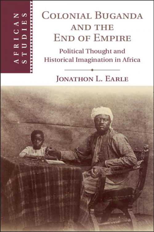 Cover of the book Colonial Buganda and the End of Empire by Jonathon L. Earle, Cambridge University Press