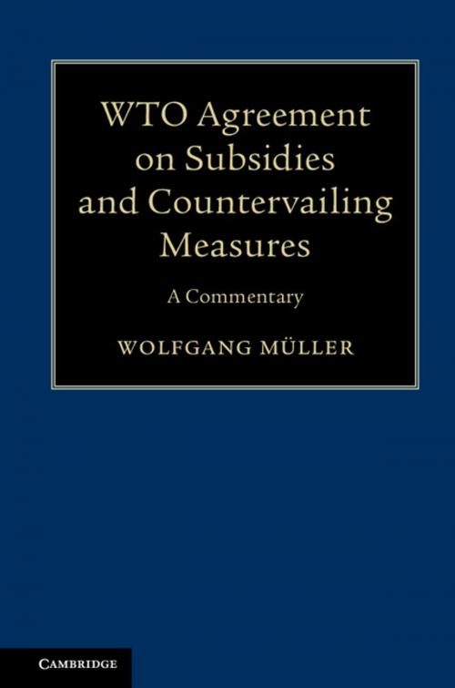 Cover of the book WTO Agreement on Subsidies and Countervailing Measures by Wolfgang Müller, Cambridge University Press