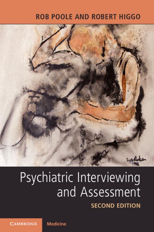 Cover of the book Psychiatric Interviewing and Assessment by Rob Poole, Robert Higgo, Cambridge University Press