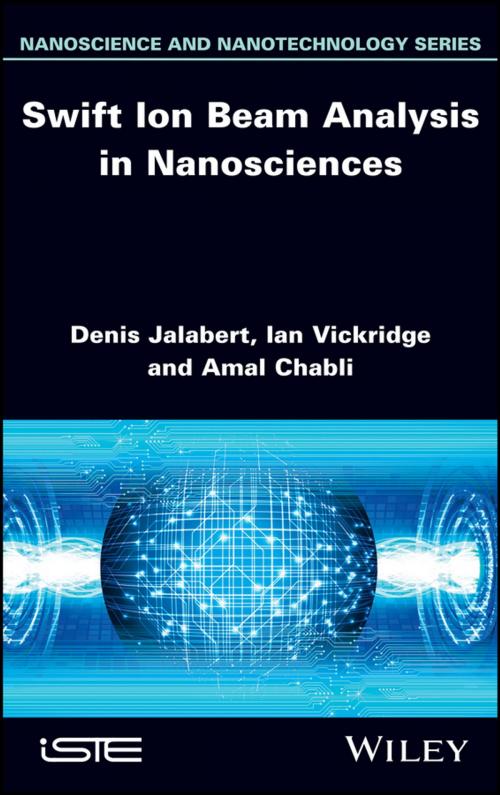 Cover of the book Swift Ion Beam Analysis in Nanosciences by Denis Jalabert, Ian Vickridge, Amal Chabli, Wiley