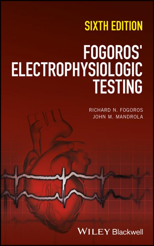 Cover of the book Fogoros' Electrophysiologic Testing by Richard N. Fogoros MD, John M. Mandrola, Wiley