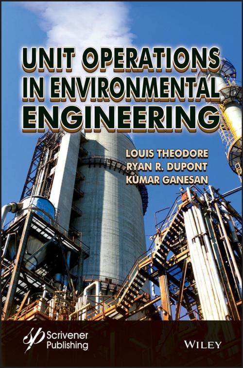 Cover of the book Unit Operations in Environmental Engineering by Louis Theodore, Kumar Ganesan, Ryan R. Dupont, Wiley
