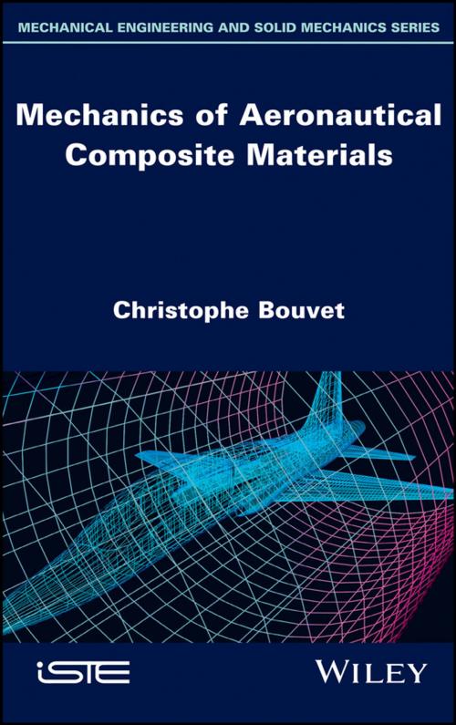 Cover of the book Mechanics of Aeronautical Composite Materials by Christophe Bouvet, Wiley