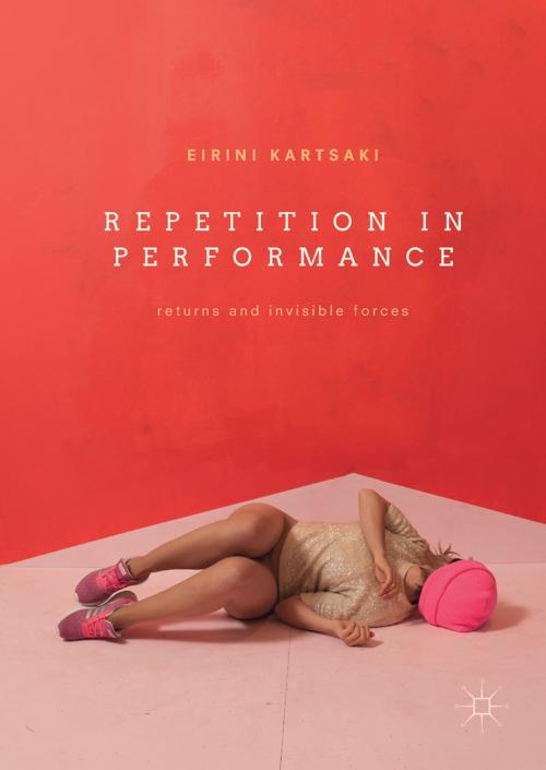 Cover of the book Repetition in Performance by Eirini Kartsaki, Palgrave Macmillan UK