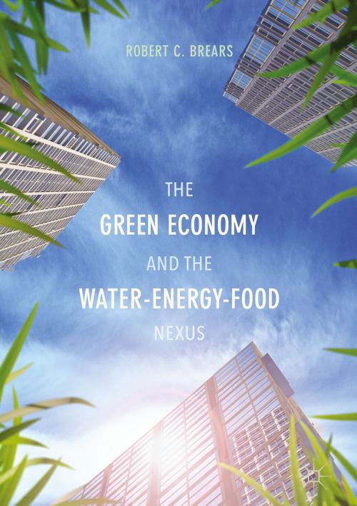 Cover of the book The Green Economy and the Water-Energy-Food Nexus by Robert C. Brears, Palgrave Macmillan UK
