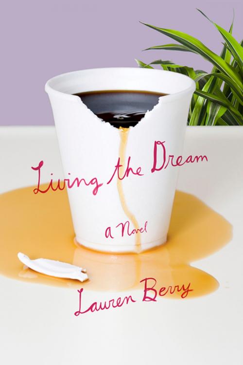 Cover of the book Living the Dream by Lauren Berry, Henry Holt and Co.