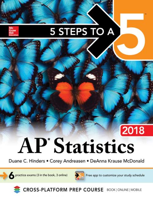 Cover of the book 5 Steps to a 5: AP Statistics 2018 by Duane C. Hinders, Corey Andreasen, DeAnna Krause McDonald, McGraw-Hill Education