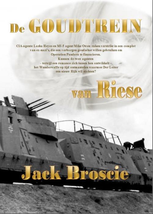 Cover of the book De goudtrein van Riese by Jack Broscie, Jack Broscie