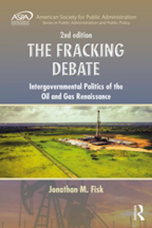 Cover of the book The Fracking Debate by Jonathan M. Fisk, Taylor and Francis