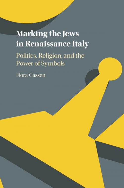 Cover of the book Marking the Jews in Renaissance Italy by Flora Cassen, Cambridge University Press