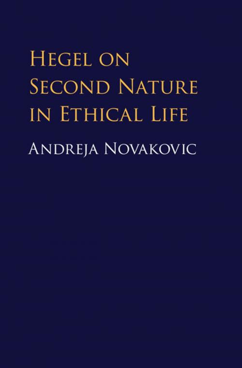 Cover of the book Hegel on Second Nature in Ethical Life by Andreja Novakovic, Cambridge University Press