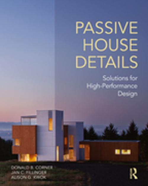Cover of the book Passive House Details by Donald B. Corner, Jan C. Fillinger, Alison G. Kwok, Taylor and Francis
