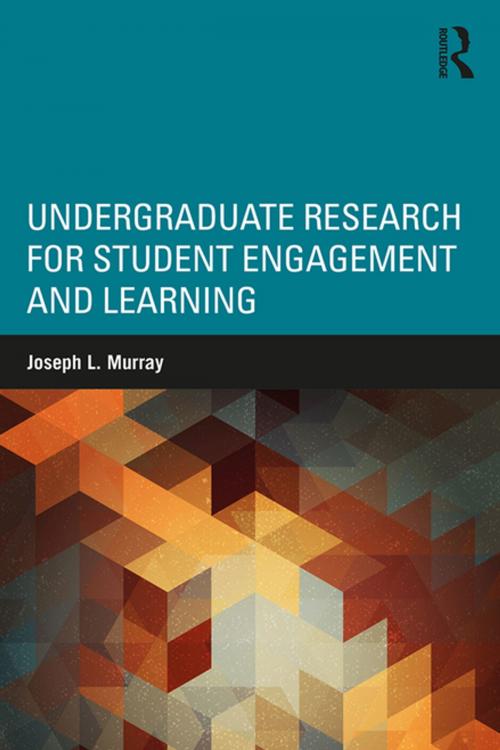 Cover of the book Undergraduate Research for Student Engagement and Learning by Joseph L. Murray, Taylor and Francis
