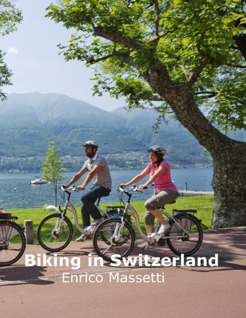 Cover of the book Biking In Switzerland by Enrico Massetti, Lulu.com