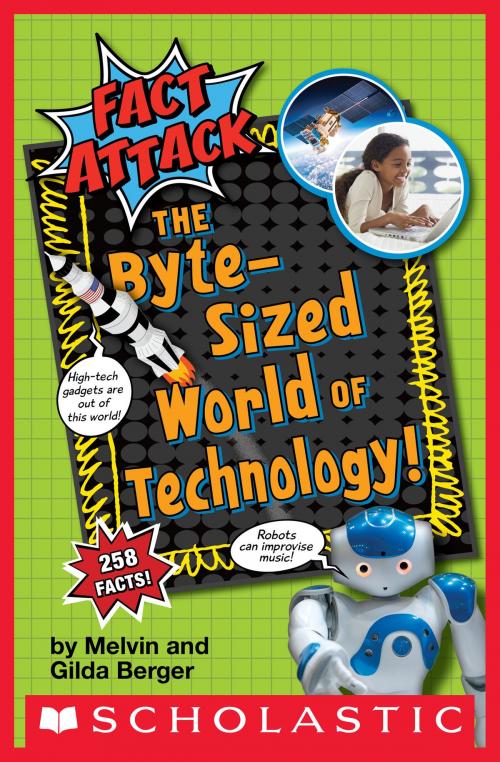 Cover of the book Byte-Sized World of Technology (Fact Attack #2) by Gilda Berger, Melvin Berger, Scholastic Inc.