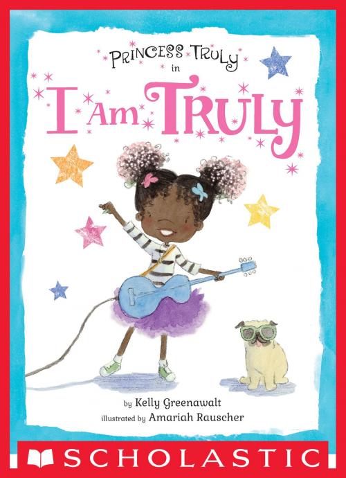 Cover of the book Princess Truly in I Am Truly by Kelly Greenawalt, Scholastic Inc.
