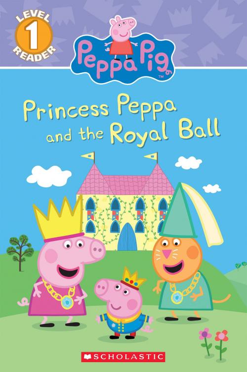 Cover of the book Princess Peppa and the Royal Ball (Peppa Pig: Level 1 Reader) by Courtney Carbone, Scholastic Inc.