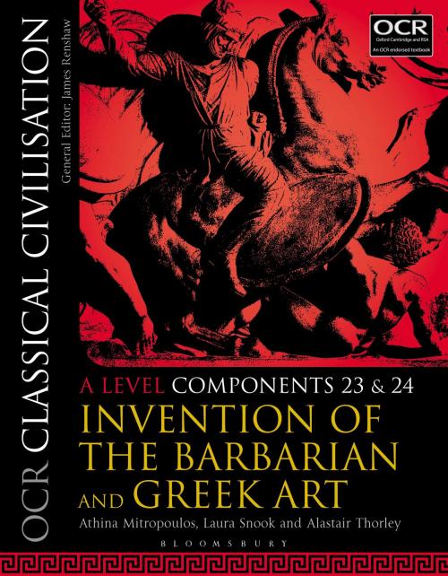 Cover of the book OCR Classical Civilisation A Level Components 23 and 24 by Athina Mitropoulos, Alastair Thorley, Dr Laura Snook, Bloomsbury Publishing