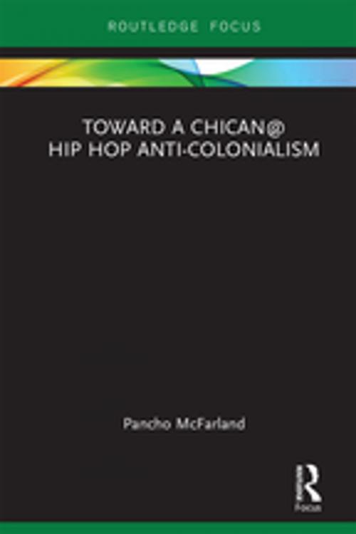 Cover of the book Toward a Chican@ Hip Hop Anti-colonialism by Pancho McFarland, Taylor and Francis