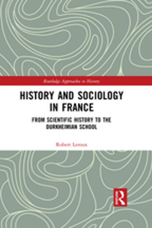 Cover of the book History and Sociology in France by Robert Leroux, Taylor and Francis