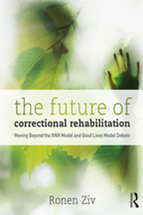 Cover of the book The Future of Correctional Rehabilitation by Ronen Ziv, Taylor and Francis