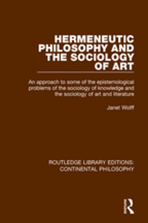 Cover of the book Hermeneutic Philosophy and the Sociology of Art by Janet Wolff, Taylor and Francis