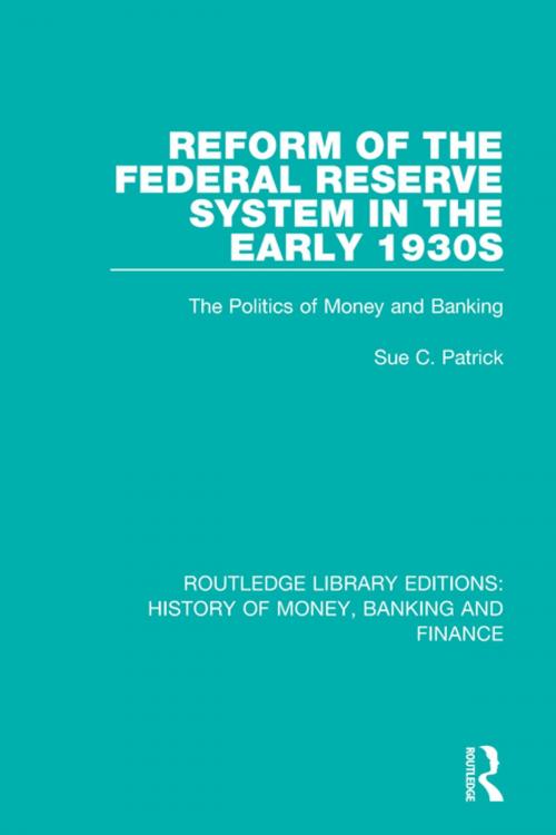 Cover of the book Reform of the Federal Reserve System in the Early 1930s by Sue C. Patrick, Taylor and Francis