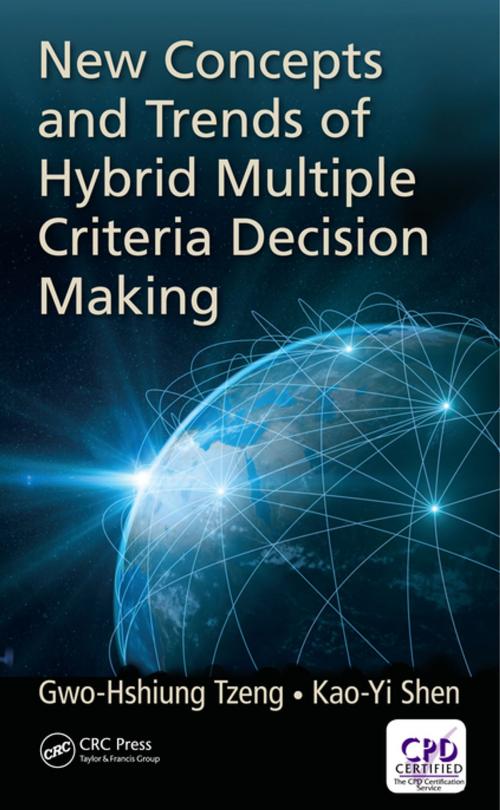 Cover of the book New Concepts and Trends of Hybrid Multiple Criteria Decision Making by Gwo-Hshiung Tzeng, Kao-Yi Shen, CRC Press