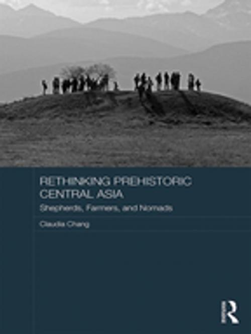 Cover of the book Rethinking Prehistoric Central Asia by Claudia Chang, Taylor and Francis